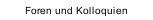 Foren und Kolloquien